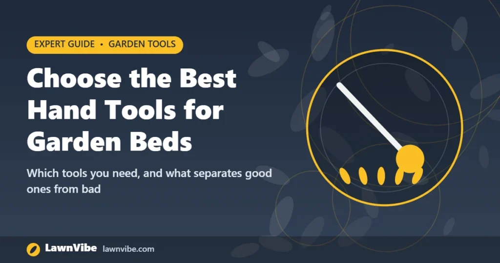 Choose the Best Hand Tools for Garden Beds - best hand tools for garden beds